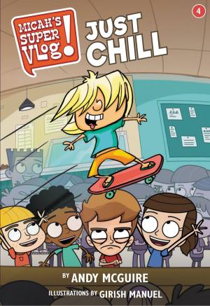 Cover of the book Micah's Super Vlog: Just Chill by Adina Senft