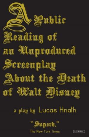 Cover of the book A Public Reading of an Unproduced Screenplay About the Death of Walt Disney by Phil West