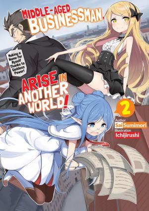 Cover of Middle-Aged Businessman, Arise in Another World! Volume 2