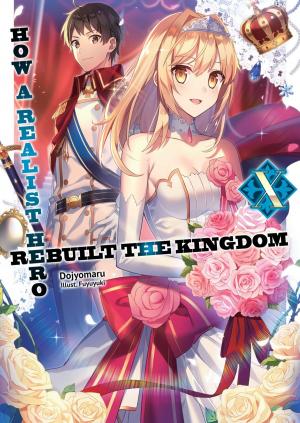 Cover of the book How a Realist Hero Rebuilt the Kingdom: Volume 10 by Izuru Yumizuru