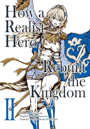 Cover of How a Realist Hero Rebuilt the Kingdom (Manga Version) Volume 2