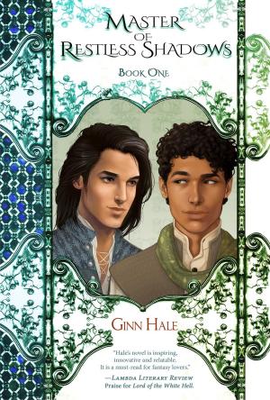 Cover of the book Master of Restless Shadows, Book One by Ginn Hale