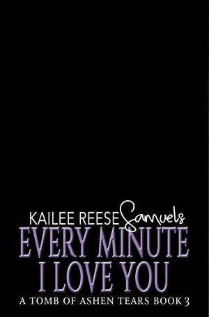 Cover of the book Every Minute I Love You by Kimberly A Bettes