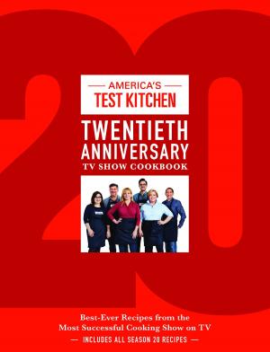 Cover of the book America's Test Kitchen Twentieth Anniversary TV Show Cookbook by Giac, Giac