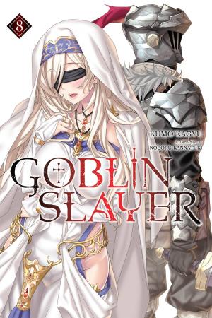Cover of the book Goblin Slayer, Vol. 8 (light novel) by Kyo Shirodaira, Yuri Kimura