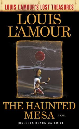 Cover of the book The Haunted Mesa (Louis L'Amour's Lost Treasures) by Tora Moon