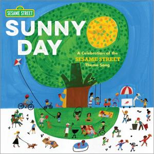 Cover of the book Sunny Day: A Celebration of the Sesame Street Theme Song by Nicholas Christopher