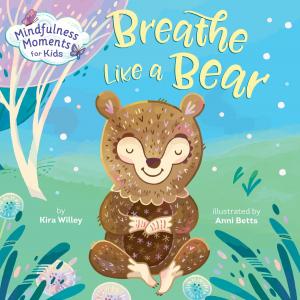 Cover of Mindfulness Moments for Kids: Breathe Like a Bear