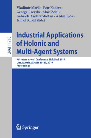 Cover of Industrial Applications of Holonic and Multi-Agent Systems