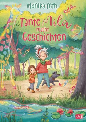 Cover of the book Tante Mila macht Geschichten by Carola Wimmer, Lea Schmidbauer, Kristina Magdalena Henn