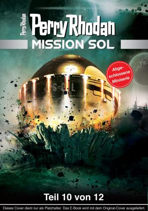 Cover of the book Mission SOL 10: Die Höllenfahrt der SOL by Peter Terrid, H.G. Ewers, Hans Kneifel, Marianne Sydow