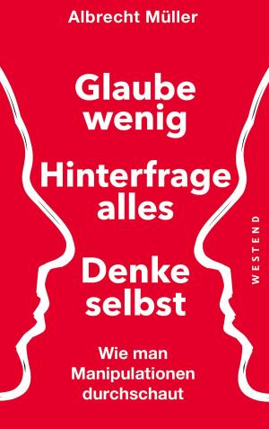 Cover of the book Glaube wenig, hinterfrage alles, denke selbst by Lynn Margulis