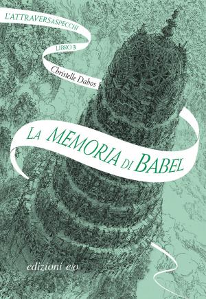 bigCover of the book La memoria di Babel. L'Attraversaspecchi - 3 by 