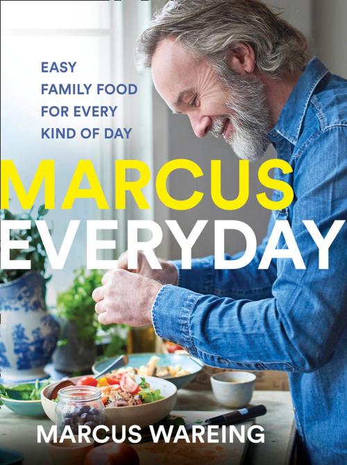 Cover of the book Marcus Everyday: Easy Family Food for Every Kind of Day by Marcus Wareing, HarperCollins Publishers