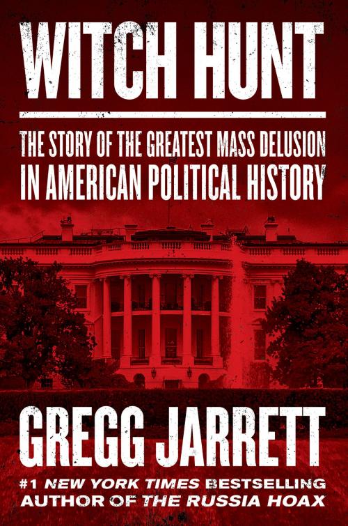 Cover of the book Witch Hunt by Gregg Jarrett, Broadside e-books