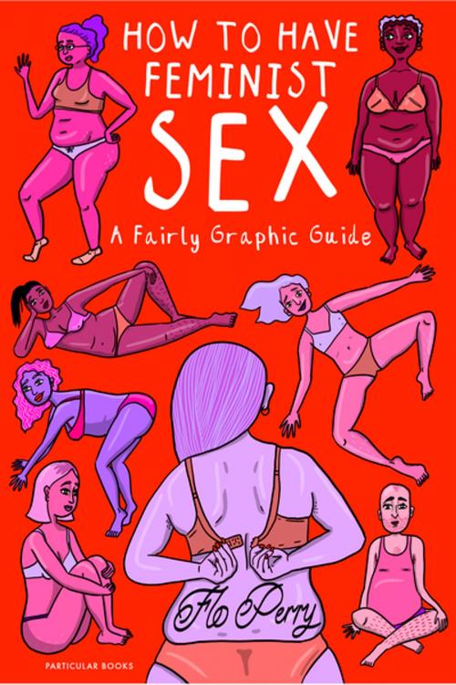 Cover of the book How to Have Feminist Sex by Flo Perry, Penguin Books Ltd