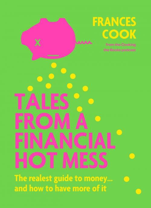 Cover of the book Tales from a Financial Hot Mess by Frances Cook, Penguin Random House New Zealand