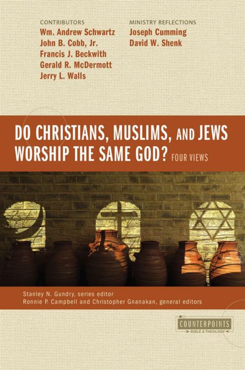 Cover of the book Do Christians, Muslims, and Jews Worship the Same God?: Four Views by John B. Cobb, Jr., Francis J. Beckwith, Gerald R McDermott, Jerry Walls, Joseph Cumming, David W. Shenk, Ronnie Campbell, Christopher Gnanakan, Stanley N. Gundry, Zondervan, Wm. Andrew Schwartz, Zondervan Academic