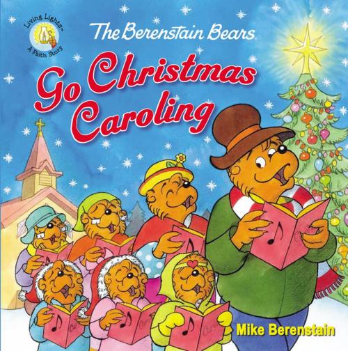 Cover of the book The Berenstain Bears Go Christmas Caroling by Mike Berenstain, Zonderkidz