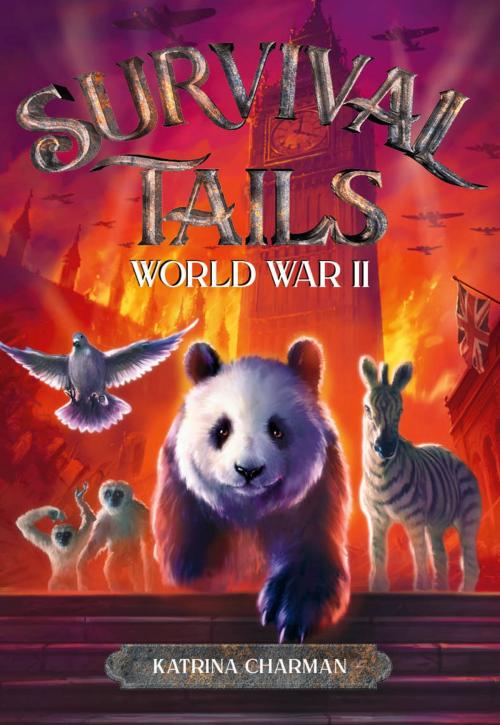 Cover of the book Survival Tails: World War II by Katrina Charman, Little, Brown Books for Young Readers