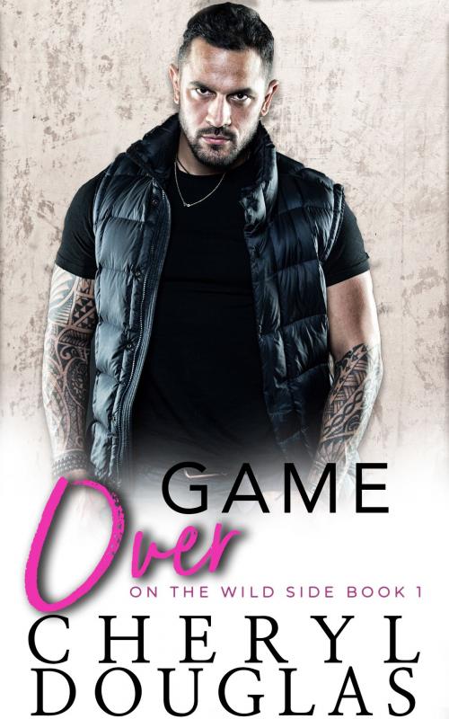 Cover of the book Game Over (On the Wild Side #1) by Cheryl Douglas, Cheryl Douglas