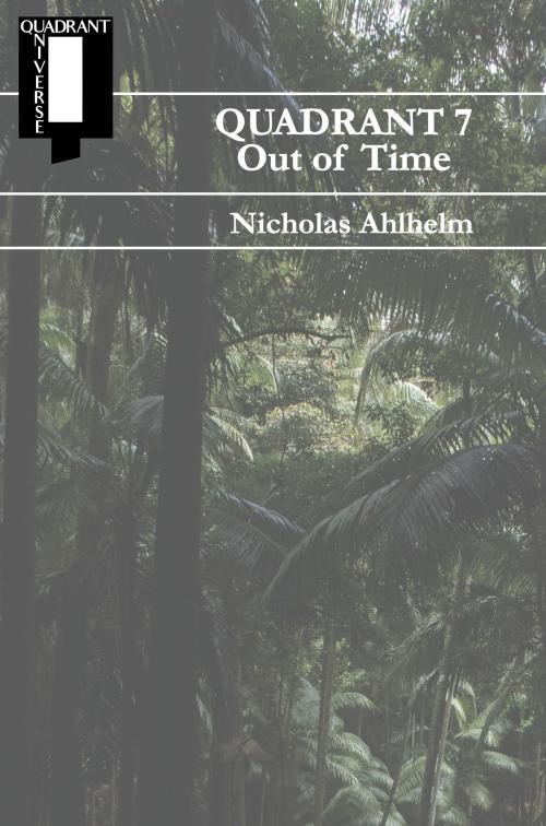 Cover of the book Quadrant 7: Out of Time by Nicholas Ahlhelm, Metahuman Press