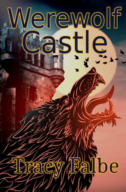 Cover of the book Werewolf Castle by Tracy Falbe, Tracy Falbe