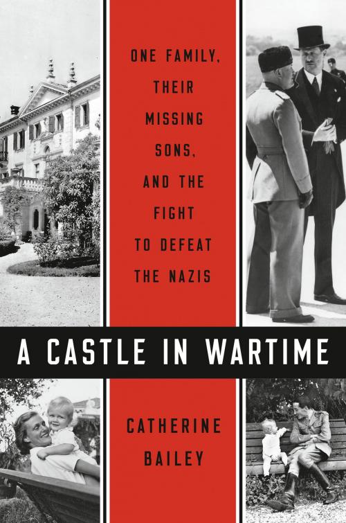 Cover of the book A Castle in Wartime by Catherine Bailey, Penguin Publishing Group