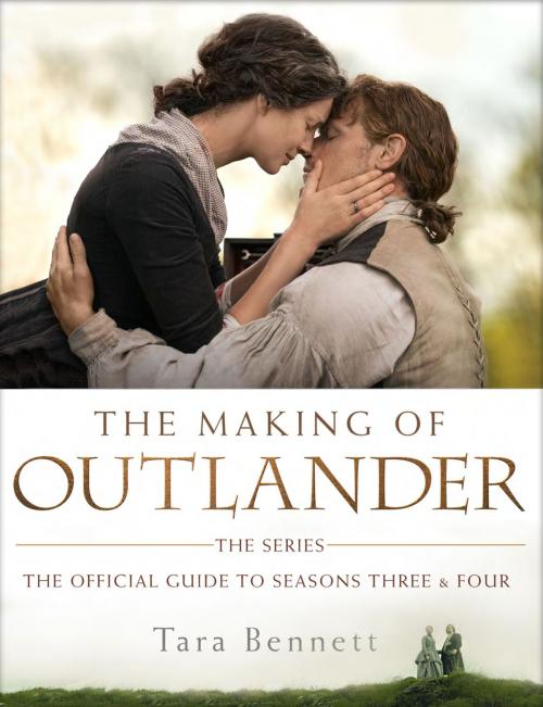 Cover of the book The Making of Outlander: The Series by Tara Bennett, Random House Publishing Group