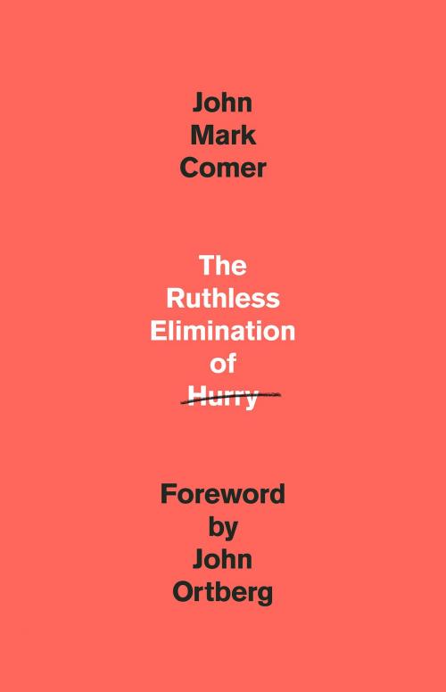 Cover of the book The Ruthless Elimination of Hurry by John Mark Comer, The Crown Publishing Group