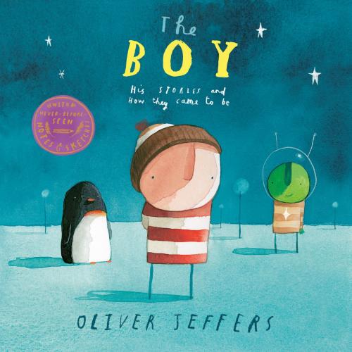 Cover of the book The Boy: His Stories and How They Came to Be by Oliver Jeffers, Penguin Young Readers Group
