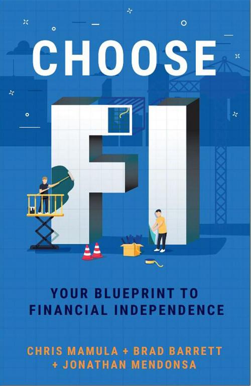 Cover of the book Choose FI by Chris Mamula, Brad Barrett, Jonathan Mendonsa, Choose FI Media, Inc.