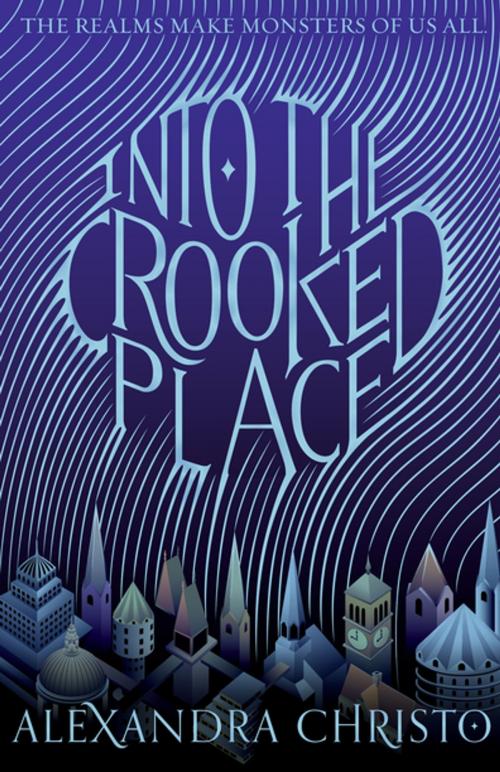 Cover of the book Into the Crooked Place by Alexandra Christo, Feiwel & Friends