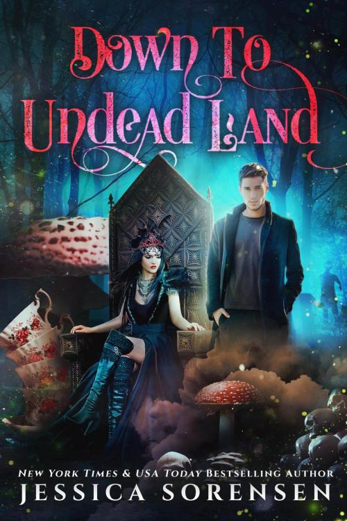 Cover of the book Down to Undead Land by Jessica Sorensen, Jessica Sorensen