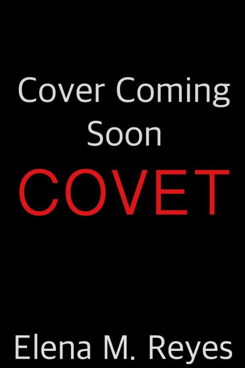 Cover of the book Covet by Elena M. Reyes, Elena M. Reyes