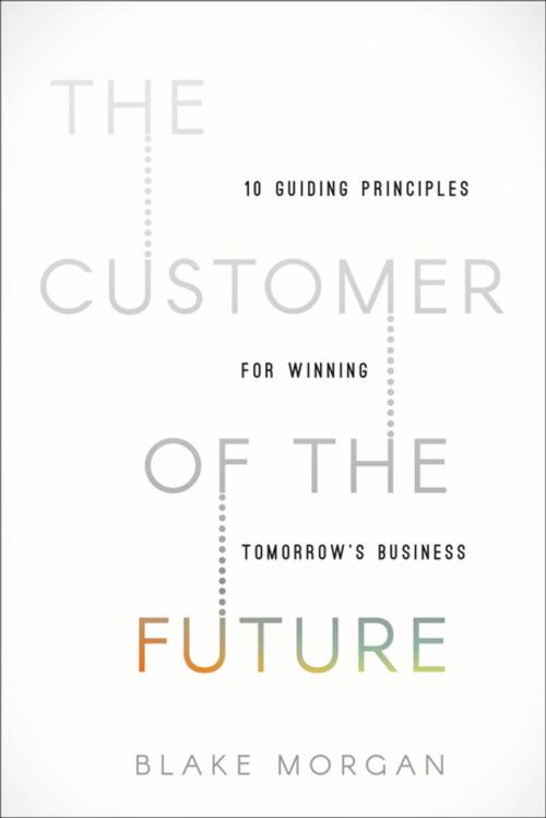 Cover of the book The Customer of the Future by Blake Morgan, HarperCollins Leadership