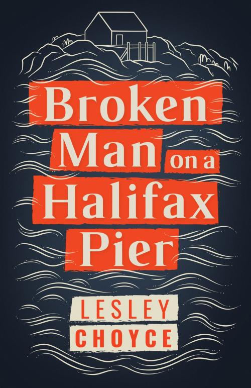 Cover of the book Broken Man on a Halifax Pier by Lesley Choyce, Dundurn