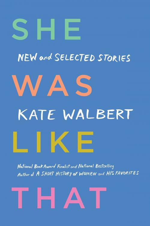 Cover of the book She Was Like That by Kate Walbert, Scribner