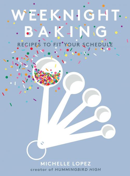 Cover of the book Weeknight Baking by Michelle Lopez, Simon & Schuster