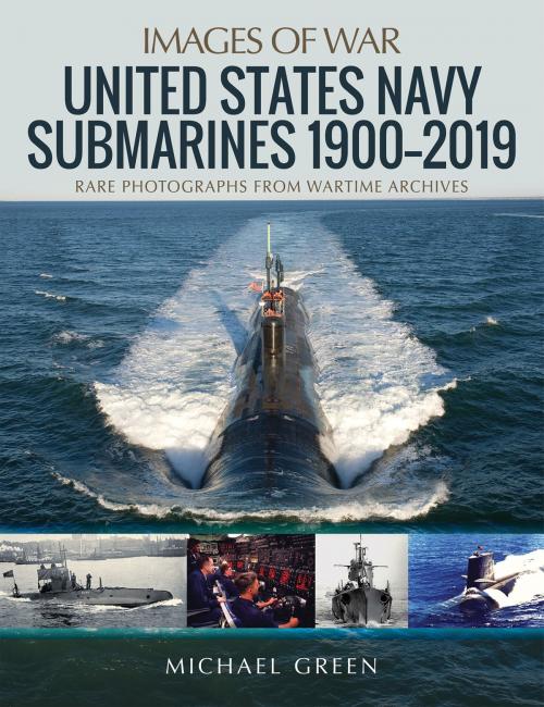 Cover of the book United States Navy Submarines 1900–2019 by Michael Green, Pen and Sword