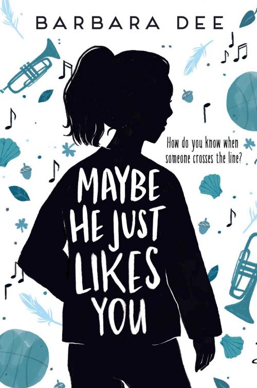 Cover of the book Maybe He Just Likes You by Barbara Dee, Aladdin