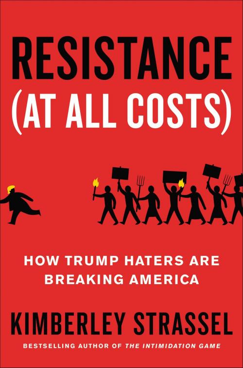 Cover of the book Resistance (At All Costs) by Kimberley Strassel, Grand Central Publishing