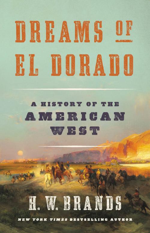 Cover of the book Dreams of El Dorado by H. W. Brands, Basic Books