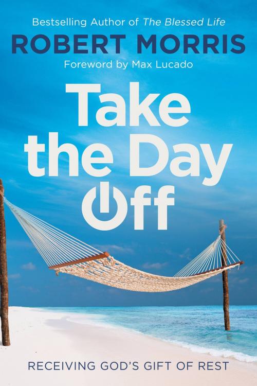 Cover of the book Take the Day Off by Robert Morris, FaithWords