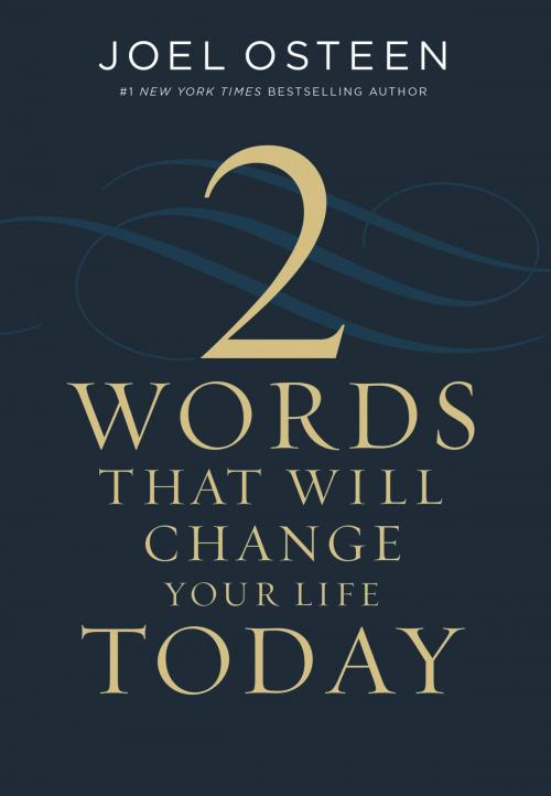 Cover of the book Two Words That Will Change Your Life Today by Joel Osteen, FaithWords