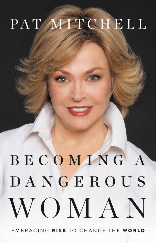 Cover of the book Becoming a Dangerous Woman by Pat Mitchell, Basic Books