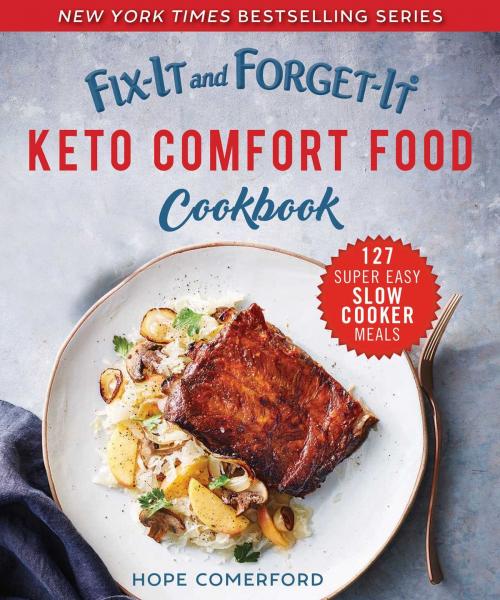 Cover of the book Fix-It and Forget-It Keto Comfort Food Cookbook by Hope Comerford, Good Books