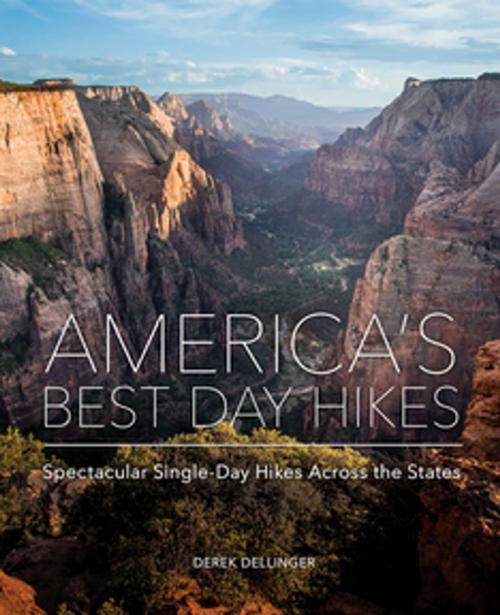 Cover of the book America's Best Day Hikes: Spectacular Single-Day Hikes Across the States by Derek Dellinger, Countryman Press
