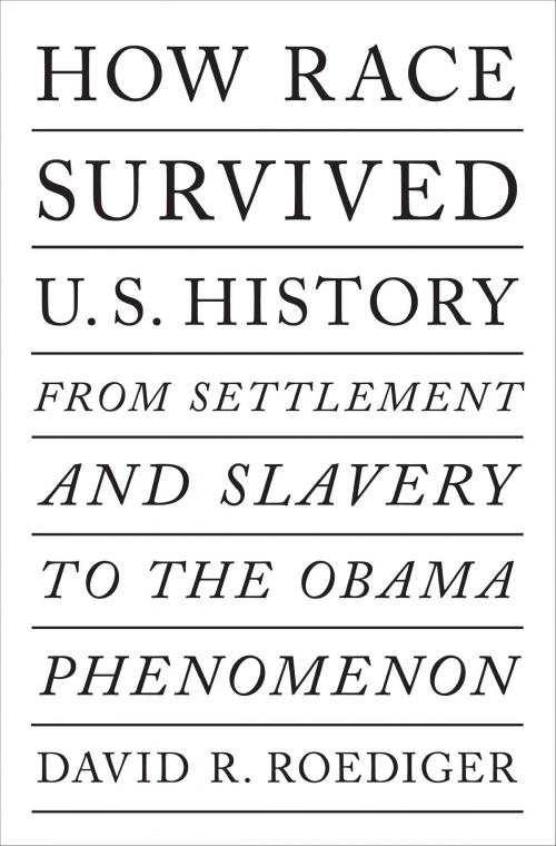 Cover of the book How Race Survived US History by David R. Roediger, Verso Books