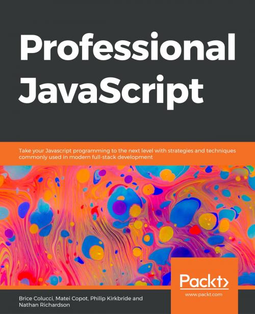 Cover of the book Professional JavaScript by Brice Colucci, Matei Copot, Philip Kirkbride, Nathan Richardson, Packt Publishing
